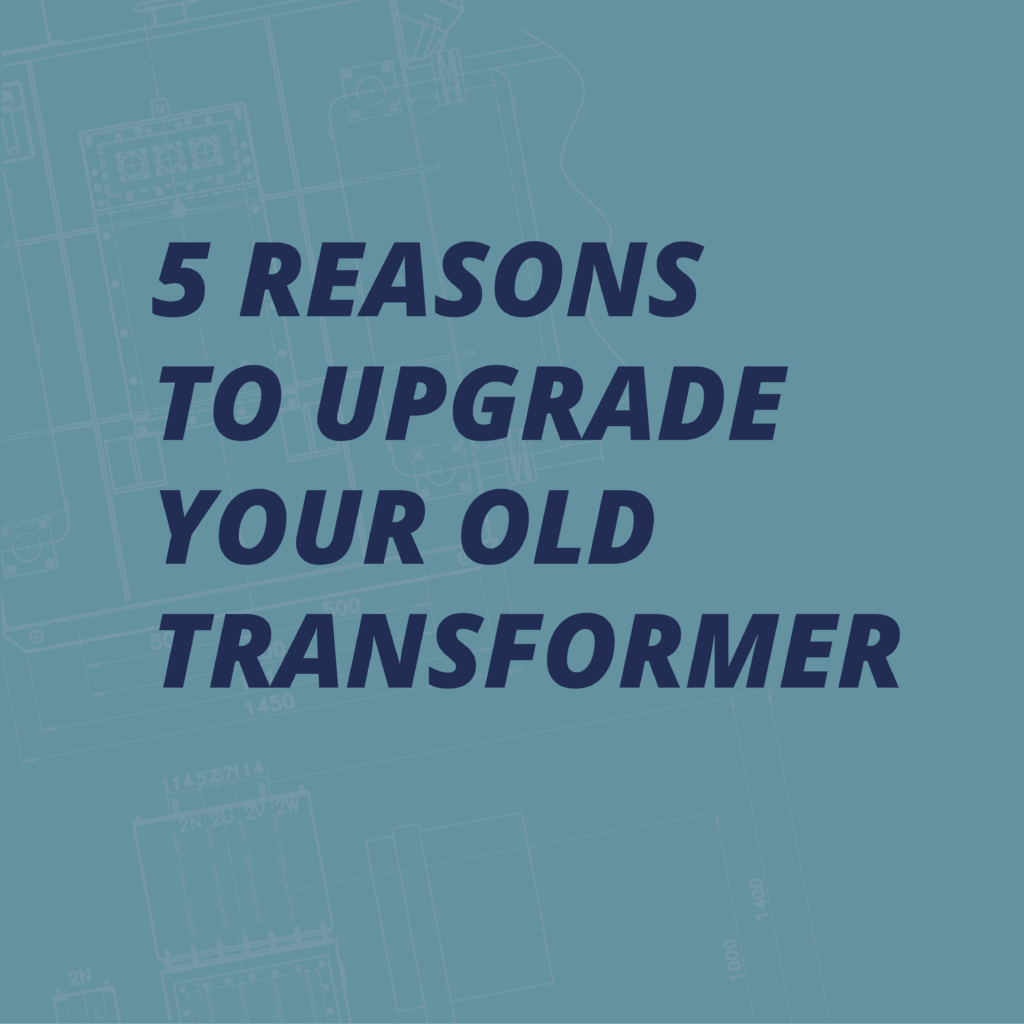 5 Reasons You Should Upgrade Your Transformer Bowers Electrical Ltd